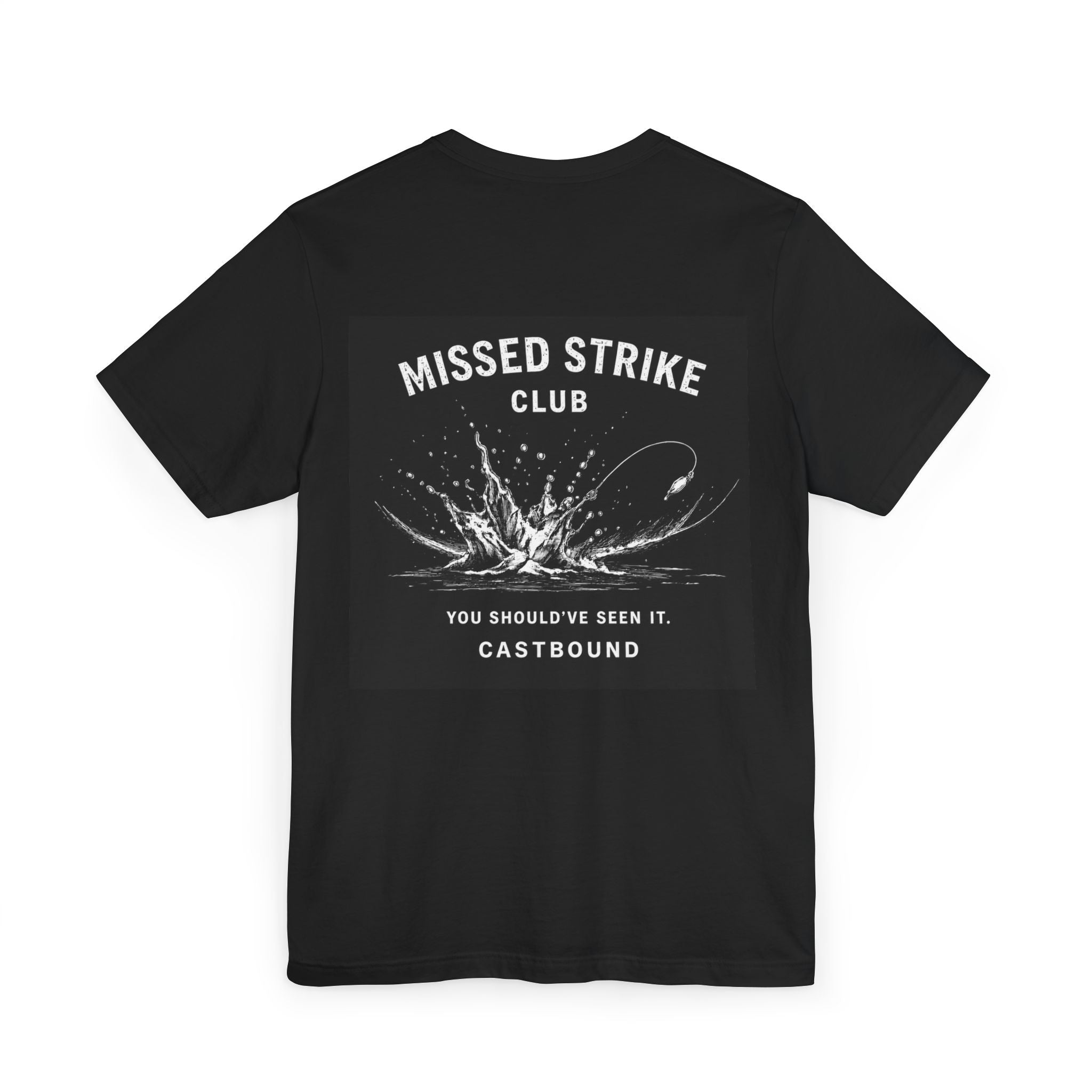 Missed Strike Club T-Shirt — 'You Should've Seen It' Fishing Graphic T-Shirt